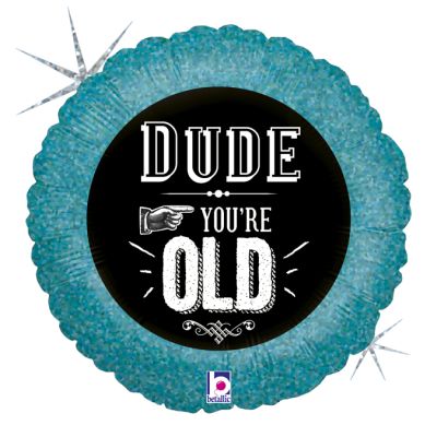 18 Inch Dude, You're Old Foil Balloon